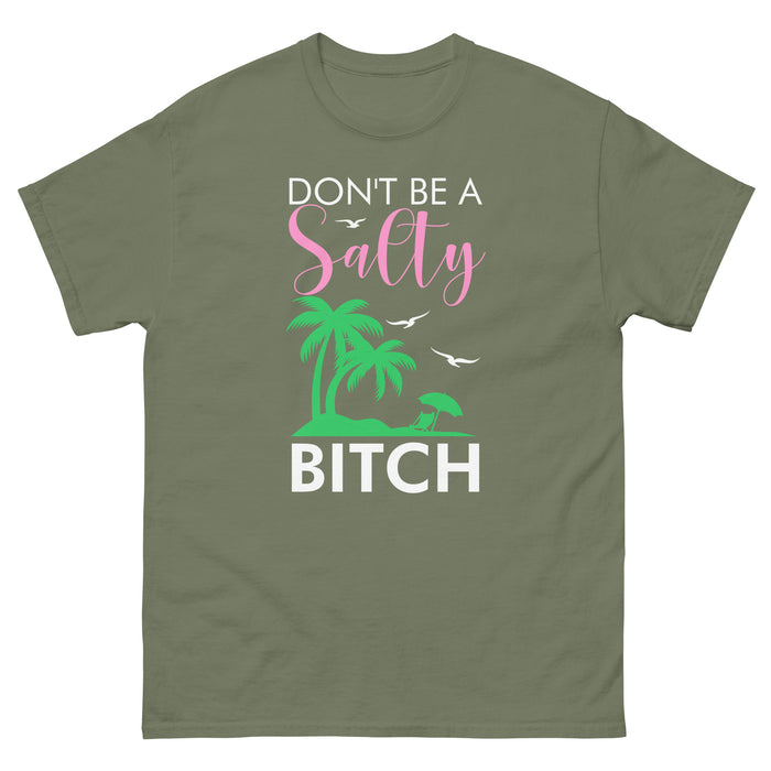 DON'T BE A SALTY BITCH T-SHIRT