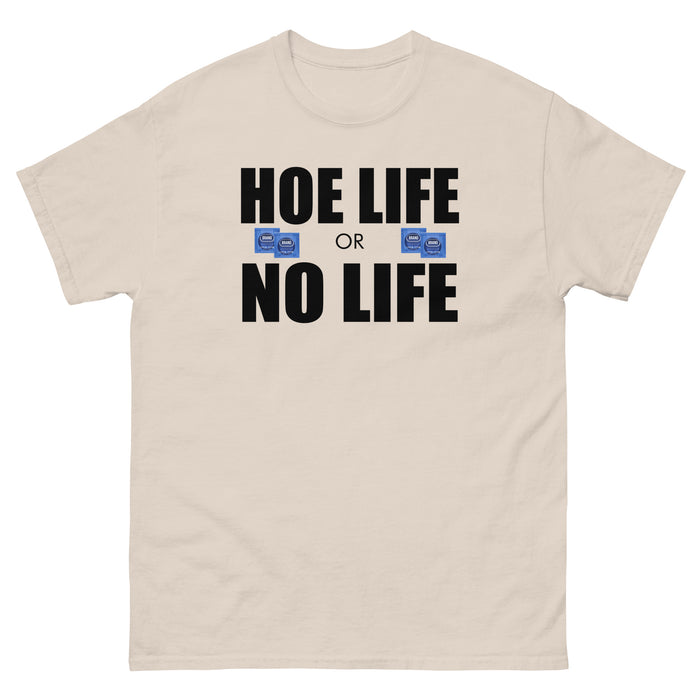 HOE LIFE OR NO LIFE T-SHIRT