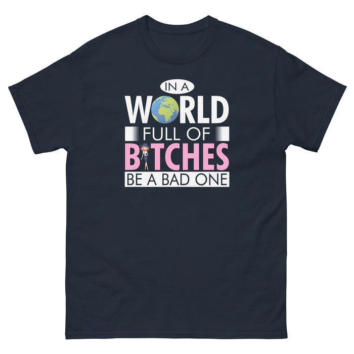 IN WORLD FULL OF BITCHES T-SHIRT