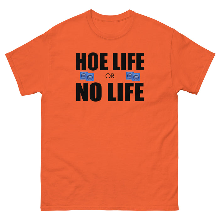 HOE LIFE OR NO LIFE T-SHIRT